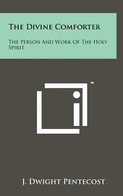 Der göttliche Tröster: Die Person und das Werk des Heiligen Geistes - The Divine Comforter: The Person And Work Of The Holy Spirit