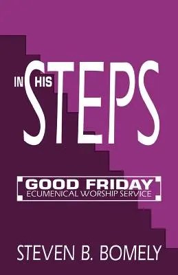 Auf seinen Spuren: Ökumenischer Karfreitags-Gottesdienst - In His Steps: Good Friday Ecumenical Worship Service