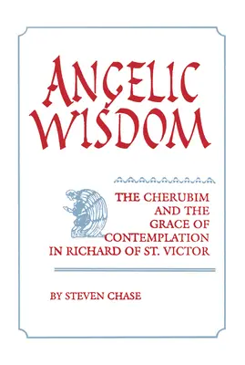 Engelhafte Weisheit: Die Cherubim und die Gnade der Kontemplation bei Richard von St. Victor - Angelic Wisdom: The Cherubim and the Grace of Contemplation in Richard of St. Victor