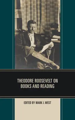 Theodore Roosevelt über Bücher und Lesen - Theodore Roosevelt on Books and Reading