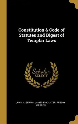 Verfassung und Statutenkodex und Zusammenfassung der Templergesetze - Constitution & Code of Statutes and Digest of Templar Laws