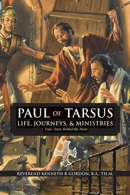 PAUL VON TARSUS Leben, Reisen und Dienste: Paulus: Die Geschichte hinter der Geschichte - PAUL OF TARSUS Life, Journeys, & Ministries: Paul: Story Behind the Story