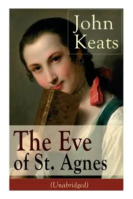 John Keats: The Eve of St. Agnes (Ungekürzt) - John Keats: The Eve of St. Agnes (Unabridged)