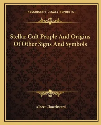 Stellarkult-Menschen und die Ursprünge anderer Zeichen und Symbole - Stellar Cult People And Origins Of Other Signs And Symbols