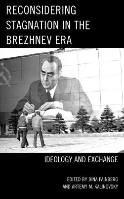 Die Stagnation in der Breschnew-Ära neu überdenken: Ideologie und Austausch - Reconsidering Stagnation in the Brezhnev Era: Ideology and Exchange