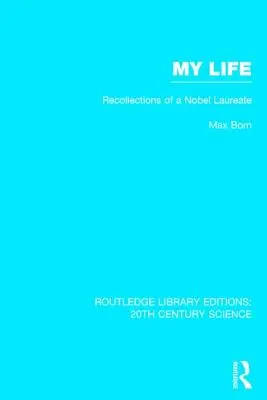 Mein Leben: Lebenserinnerungen eines Nobelpreisträgers - My Life: Recollections of a Nobel Laureate