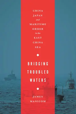 Unruhige Gewässer überbrücken: China, Japan und die maritime Ordnung im Ostchinesischen Meer - Bridging Troubled Waters: China, Japan, and Maritime Order in the East China Sea