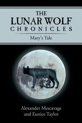 Die Mondwolf-Chroniken: Marias Erzählung - The Lunar Wolf Chronicles: Mary's Tale
