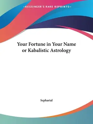 Dein Schicksal in deinem Namen oder kabbalistische Astrologie - Your Fortune in Your Name or Kabalistic Astrology
