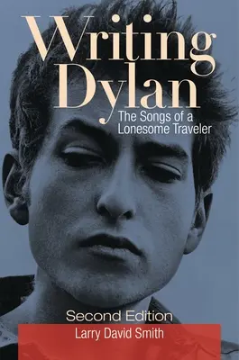 Dylan schreiben: Die Lieder eines einsamen Reisenden - Writing Dylan: The Songs of a Lonesome Traveler