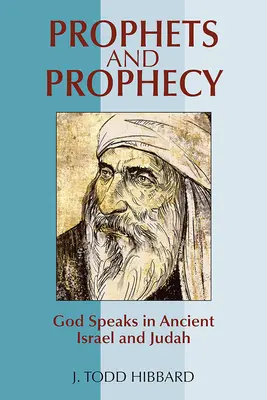 Propheten und Prophezeiungen: Gottes Reden im alten Israel und Juda - Prophets and Prophecy: God Speaks in Ancient Israel and Judah