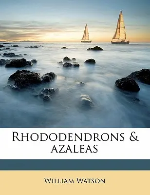 Rhododendren und Azaleen - Rhododendrons & Azaleas