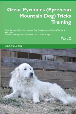 Great Pyrenees (Pyrenäenberghund) Tricks Training Great Pyrenees Tricks & Games Training Tracker & Workbook. Enthält: Großer Pyrenäen Mehrstufiges - Great Pyrenees (Pyrenean Mountain Dog) Tricks Training Great Pyrenees Tricks & Games Training Tracker & Workbook. Includes: Great Pyrenees Multi-Level