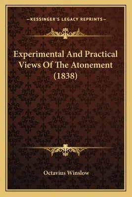 Experimentelle und praktische Ansichten über das Sühnopfer (1838) - Experimental And Practical Views Of The Atonement (1838)