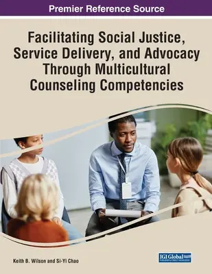 Erleichterung von sozialer Gerechtigkeit, Dienstleistungserbringung und Fürsprache durch multikulturelle Beratungskompetenzen - Facilitating Social Justice, Service Delivery, and Advocacy Through Multicultural Counseling Competencies