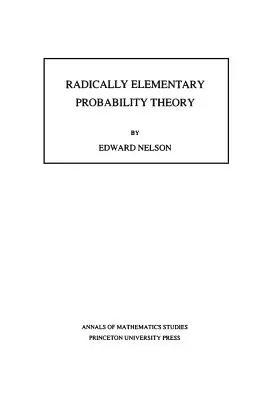 Radikal elementare Wahrscheinlichkeitsrechnung. (Am-117), Band 117 - Radically Elementary Probability Theory. (Am-117), Volume 117