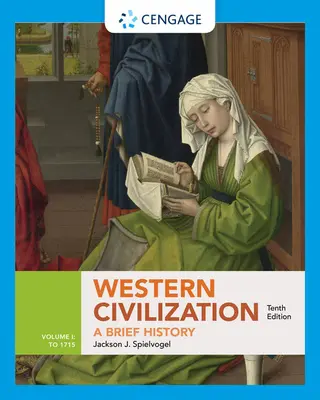 Westliche Zivilisation: Eine kurze Geschichte, Band I: Bis 1715 - Western Civilization: A Brief History, Volume I: To 1715