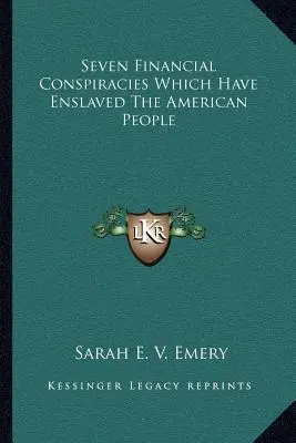 Sieben Finanzverschwörungen, die das amerikanische Volk versklavt haben - Seven Financial Conspiracies Which Have Enslaved The American People