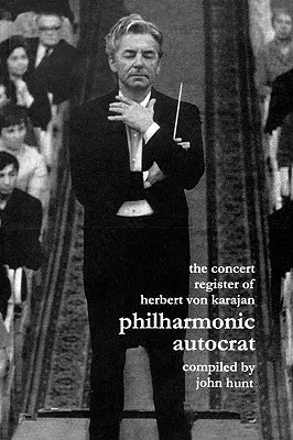 Konzertregister von Herbert von Karajan. Philharmonischer Autokrat 2. Zweite Ausgabe. [2001]. - Concert Register of Herbert Von Karajan. Philharmonic Autocrat 2. Second Edition. [2001].