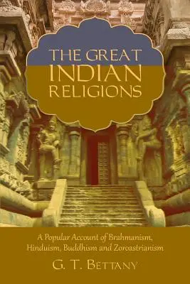 Die großen indischen Religionen: Eine populäre Darstellung des Brahmanismus, Hinduismus, Buddhismus und Zoroastrismus - The Great Indian Religions: Being a Popular Account of Brahmanism, Hinduism, Buddhism, and Zoroastrianism