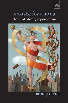 Ein Geschmack für Chaos: Die Kunst der literarischen Improvisation - A Taste for Chaos: The Art of Literary Improvisation