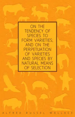 Über die Tendenz der Arten, Varietäten zu bilden, und über die Fortdauer von Varietäten und Arten durch natürliche Auslese - On the Tendency of Species to form Varieties; and on the Perpetuation of Varieties and Species by Natural Means of Selection