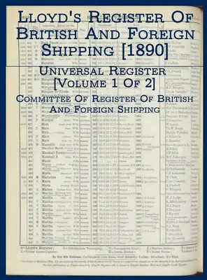 Lloyd's Register of British and Foreign Shipping [1890]: Universalregister [Band 1 von 2] - Lloyd's Register of British and Foreign Shipping [1890]: Universal Register [Volume 1 of 2]