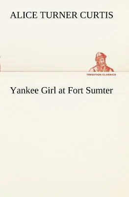 Yankee-Mädchen in Fort Sumter - Yankee Girl at Fort Sumter