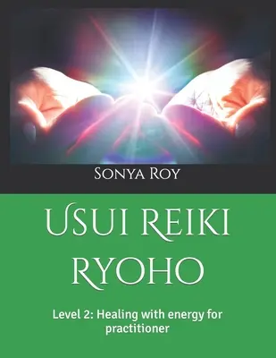 Usui Reiki Ryoho: Grad 2: Energieheilung für Praktizierende - Usui Reiki Ryoho: Level 2: Healing with energy for practitioner