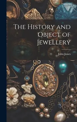 Die Geschichte und der Zweck des Schmucks - The History and Object of Jewellery