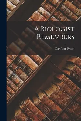 Ein Biologe erinnert sich - A Biologist Remembers