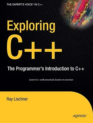 C++ erforschen: The Programmer's Introduction to C++ - Exploring C++: The Programmer's Introduction to C++