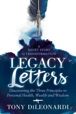 Legacy Letters: - Ein Roman - Eine kurze Geschichte der Transformation - Legacy Letters: - A Novel - A Short Story of Transformation