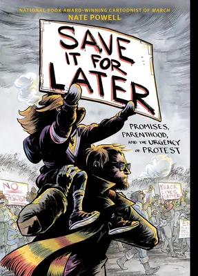 Speichern Sie es für später: Versprechen, Elternschaft und die Dringlichkeit des Protests - Save It for Later: Promises, Parenthood, and the Urgency of Protest