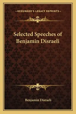 Ausgewählte Reden von Benjamin Disraeli - Selected Speeches of Benjamin Disraeli