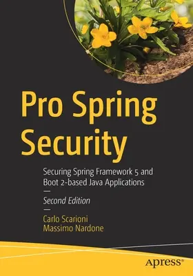 Pro Spring Sicherheit: Absicherung von Spring Framework 5 und Boot 2-basierten Java-Anwendungen - Pro Spring Security: Securing Spring Framework 5 and Boot 2-Based Java Applications