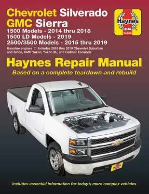 Chevrolet Silverado und GMC Sierra 1500 Modelle 2014 bis 2018; 1500 LD Modelle 2019; 2500/3500 Modelle 2015 bis 2019 Haynes Reparaturhandbuch - Basierend auf einem - Chevrolet Silverado and GMC Sierra 1500 Models 2014 Thru 2018; 1500 LD Models 2019; 2500/3500 Models 2015 Thru 2019 Haynes Repair Manual - Based on a