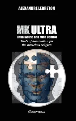 MK Ultra - Ritueller Missbrauch und Gedankenkontrolle: Herrschaftswerkzeuge der namenlosen Religion - MK Ultra - Ritual Abuse and Mind Control: Tools of domination for the nameless religion