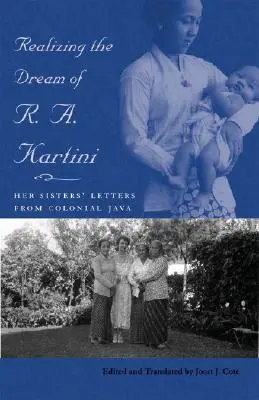Die Verwirklichung des Traums von R. A. Kartini: Die Briefe ihrer Schwestern aus dem kolonialen Java - Realizing the Dream of R. A. Kartini: Her Sisters' Letters from Colonial Java