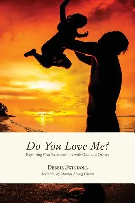 Liebst du mich? Unsere Beziehungen zu Gott und anderen erforschen - Do You Love Me?: Exploring Our Relationships with God and Others