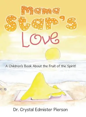 Mama Star's Love: Ein Kinderbuch über die Frucht des Geistes! - Mama Star'S Love: A Children'S Book About the Fruit of the Spirit!