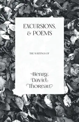 Exkursionen und Gedichte: Die Schriften von Henry David Thoreau - Excursions, and Poems: The Writings of Henry David Thoreau