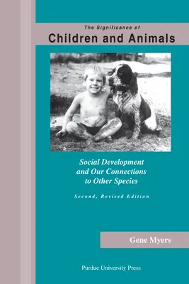 Die Bedeutung von Kindern und Tieren: Soziale Entwicklung und unsere Beziehungen zu anderen Spezies, Zweite überarbeitete Auflage - Significance of Children and Animals: Social Development and Our Connections to Other Species, Second Revised Edition