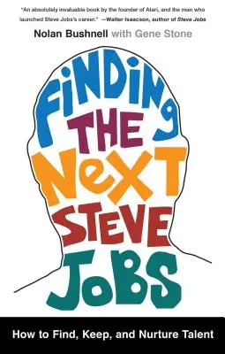 Die Suche nach dem nächsten Steve Jobs: Wie man Talente findet, hält und pflegt - Finding the Next Steve Jobs: How to Find, Keep, and Nurture Talent