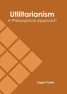 Utilitarismus: Eine philosophische Annäherung - Utilitarianism: A Philosophical Approach