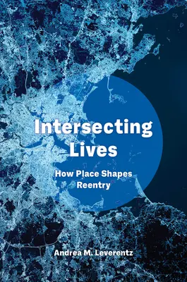 Sich überschneidende Lebenswege: Wie der Ort die Wiedereingliederung prägt - Intersecting Lives: How Place Shapes Reentry