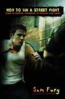 Wie man einen Straßenkampf gewinnt: Stand Up Fighting-Techniken, um deinen Gegner zu vernichten - How to Win A Street Fight: Stand Up Fighting Techniques to Destroy Your Enemy