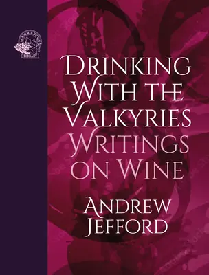 Saufen mit den Walküren: Schriften zum Wein - Drinking with the Valkyries: Writings on Wine