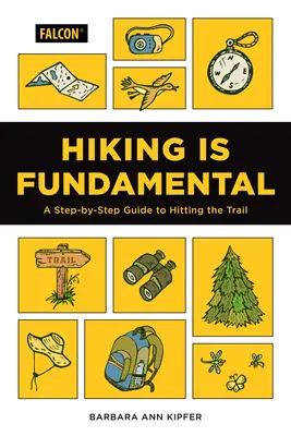 Wandern ist grundlegend: Eine Schritt-für-Schritt-Anleitung für Wanderungen - Hiking Is Fundamental: A Step-By-Step Guide to Hitting the Trail