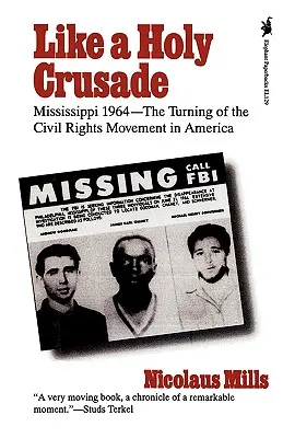 Wie ein heiliger Kreuzzug: Mississippi 1964 - Die Wende der Bürgerrechtsbewegung in Amerika - Like a Holy Crusade: Mississippi 1964 -- The Turning of the Civil Rights Movement in America